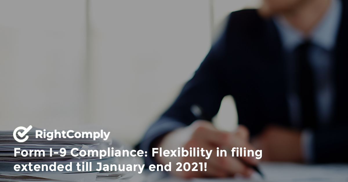 Form I-9 Compliance: Flexibility in filing extended till January end 2021!