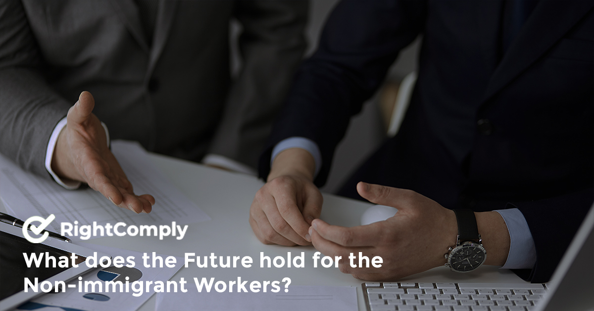What does the Future hold for the Non-immigrant Workers?