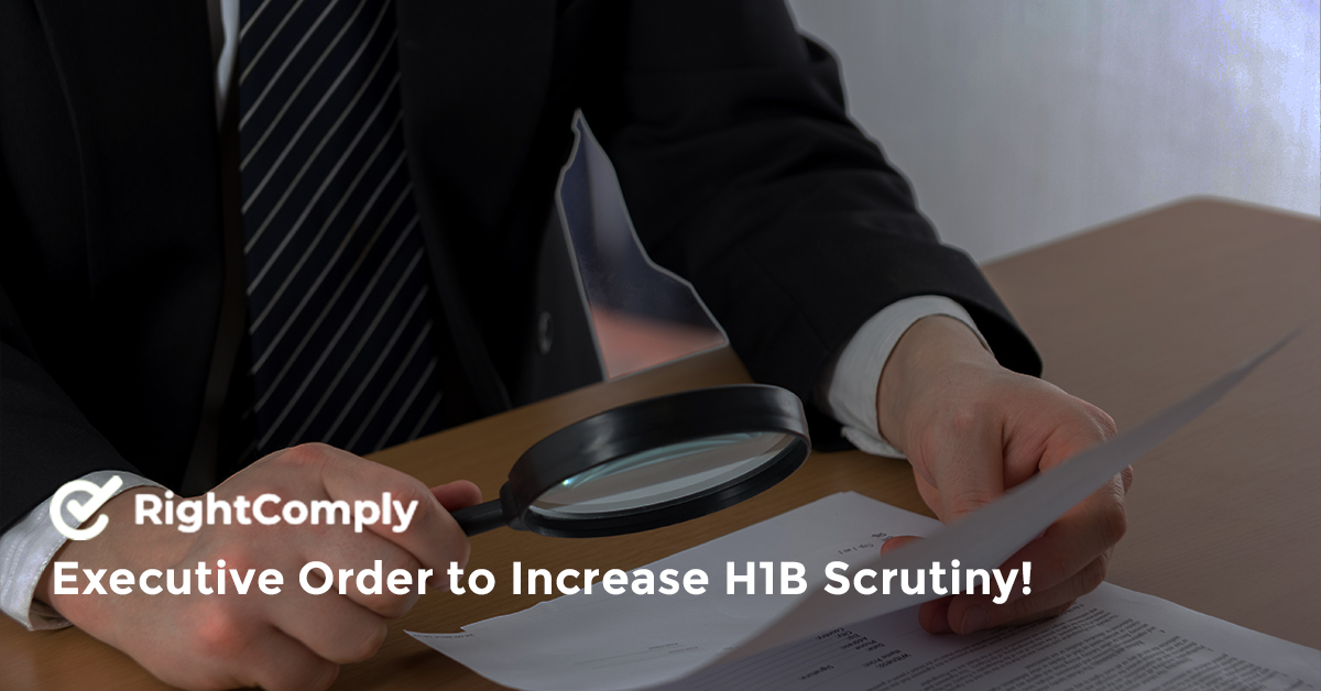 Executive Order to Increase H1B Scrutiny!