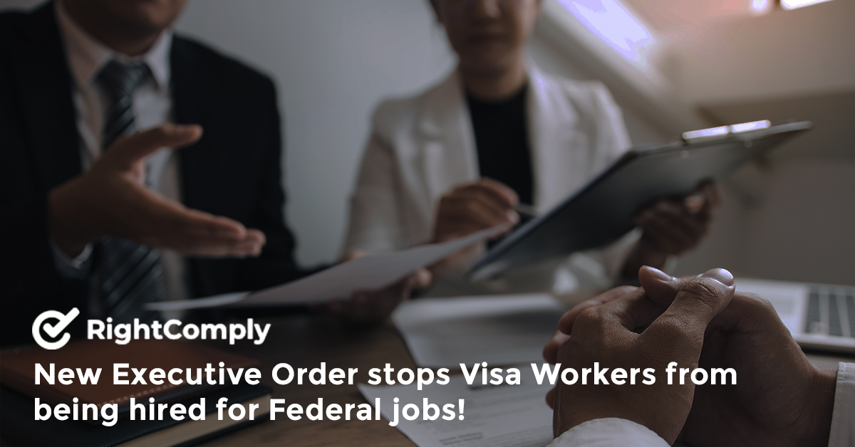 New Executive Order stops Visa Workers from being hired for Federal jobs!
