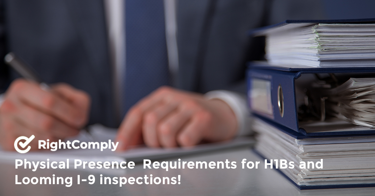 Physical Presence  Requirements for H1Bs and Looming I-9 inspections!